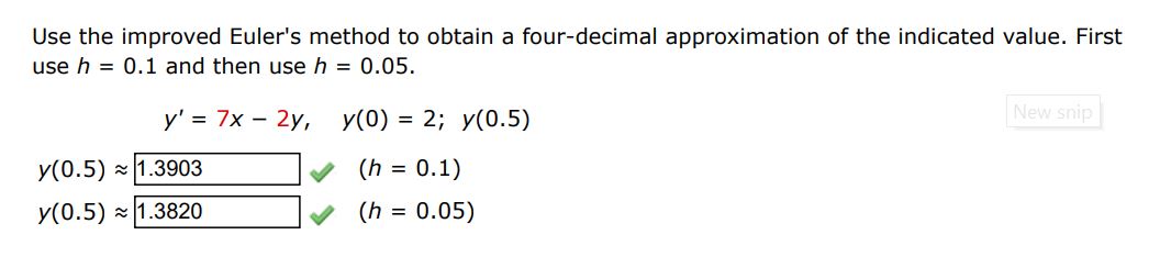 y' = 7x - 2y,  y(0) = 2;  y(0.5) Use the improved Euler